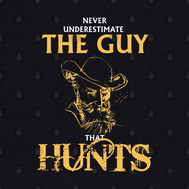 The Guy That Hunts - Hunting T-Shirt by lightningstore